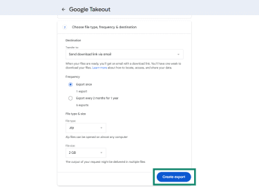 Create export button at the bottom of Choose file type, frequency & destination in Google Takeout.